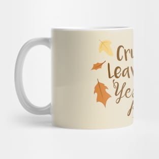 Crunchy Leaves Yes Please - An I Love Fall Design Mug